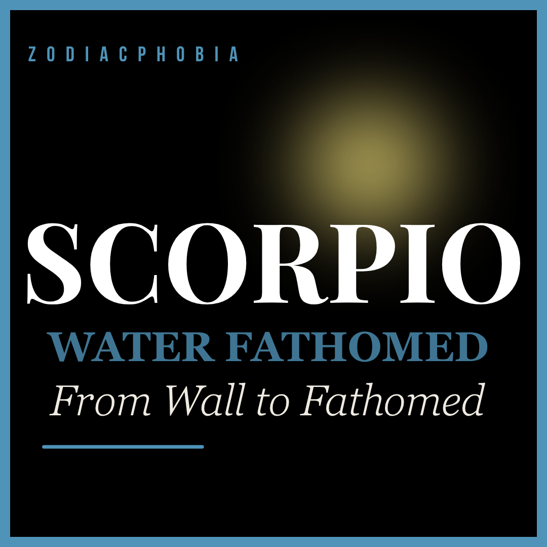 A square graphic with a black background, a soft yellow glow near the top right, and a blue border. Large white text reads 'SCORPIO', with smaller blue and white text below reading 'WATER FATHOMED' and 'From Wall to Fathomed'.